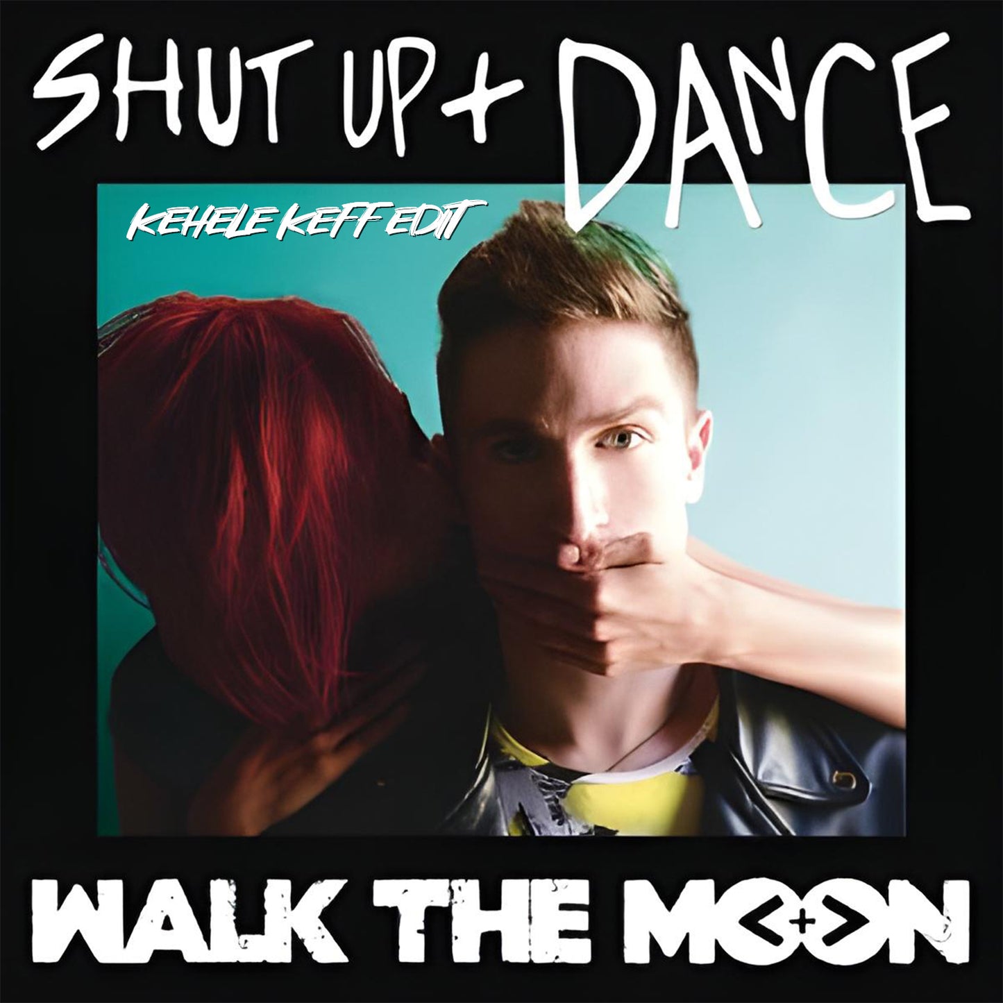 Walk The Moon - Shut Up & Dance (Kehele Keff Edit)