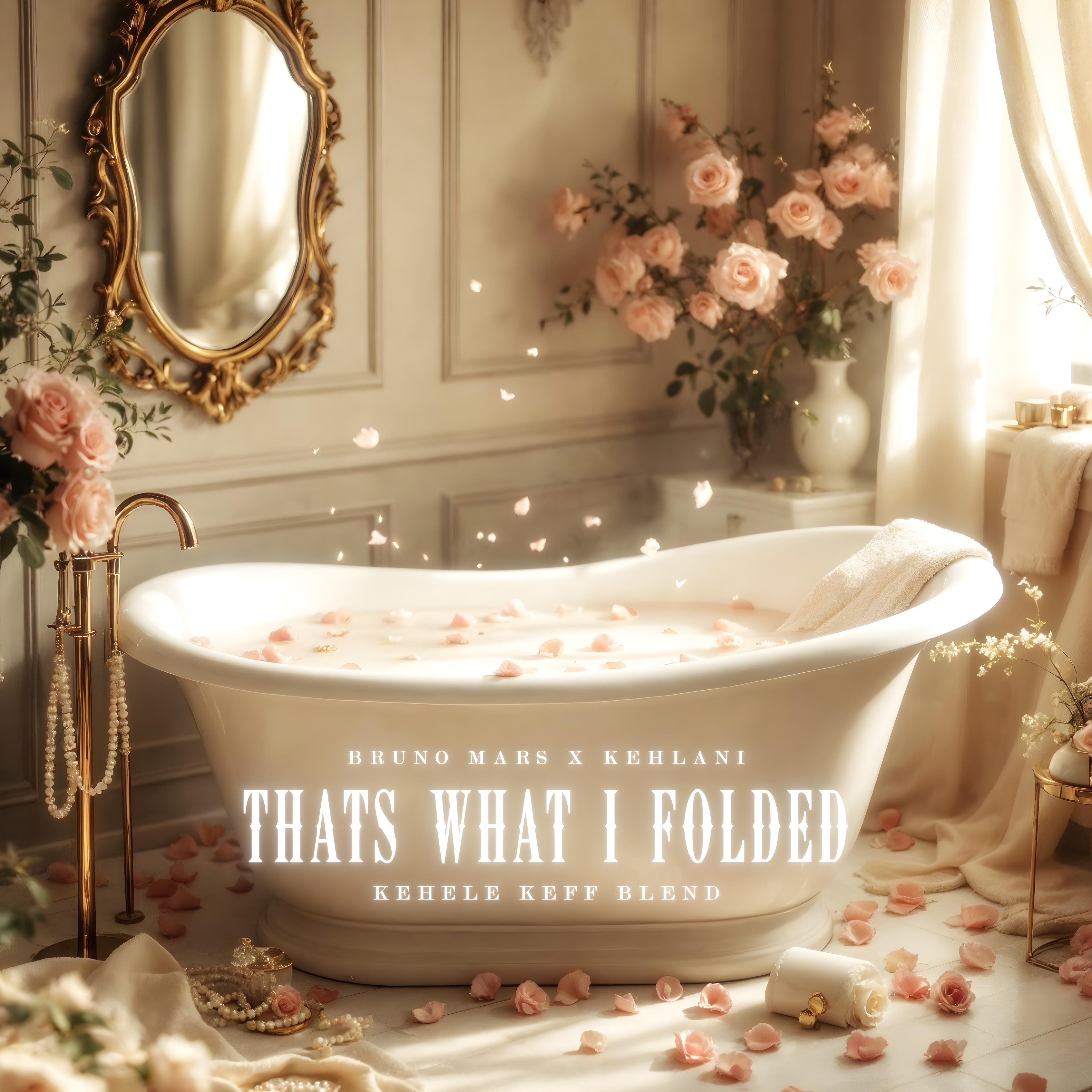 Bruno Mars x Kehlani - That's What I Folded (Kehele Keff Blend)