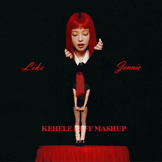 Jennie - Like Jennie (Kehele Keff Baile Mashup)