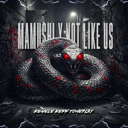 Mamushi x Not Like Us (Kehele Keff Toneplay)
