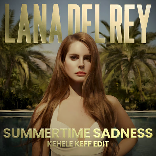Lana Del Rey - Summertime Sadness (Kehele Keff Edit)