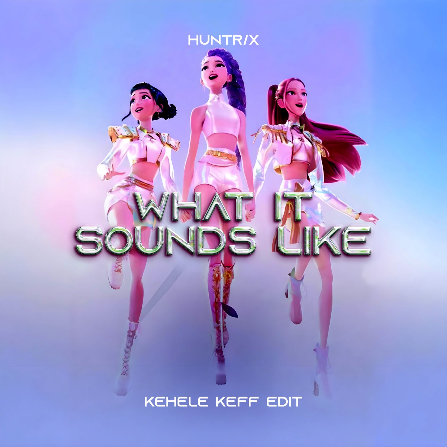 Huntr/x - What It Sounds Like (Kehele Keff Edit)