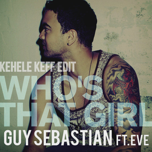 Guy Sebastian - Who's That Girl (Kehele Keff Edit)
